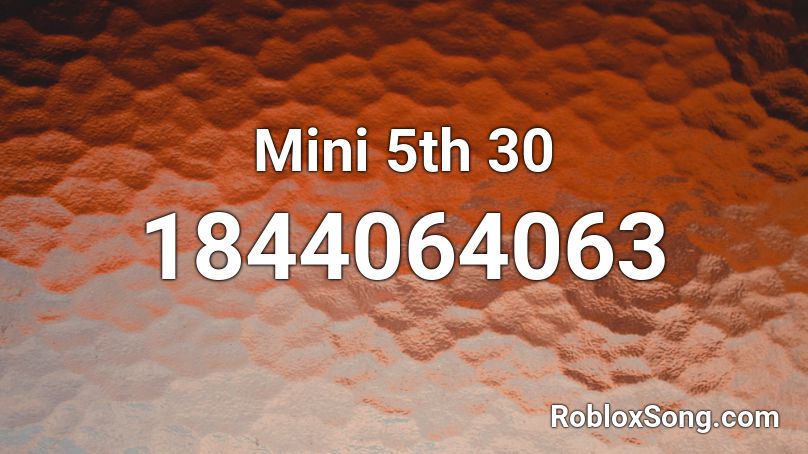 Mini 5th 30 Roblox ID