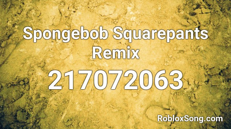 Spongebob Squarepants Remix Roblox ID