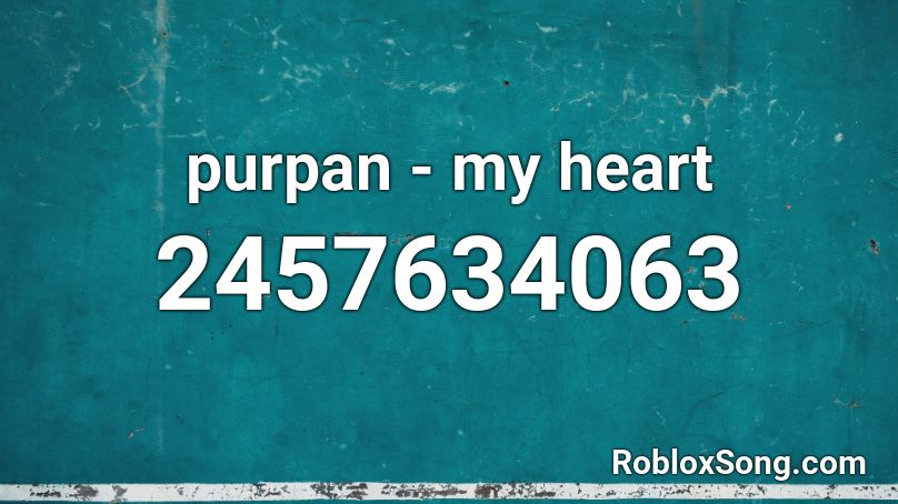 purpan - my heart Roblox ID