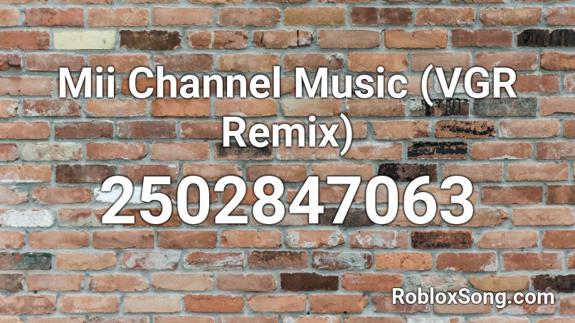 Mii Channel Music (VGR Remix) Roblox ID