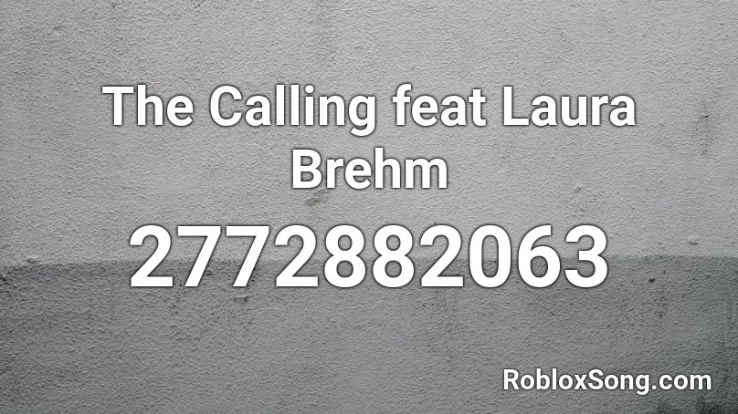 The Calling feat Laura Brehm Roblox ID