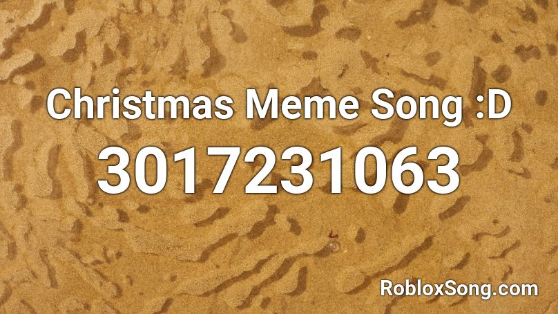 Christmas Meme Song :D Roblox ID