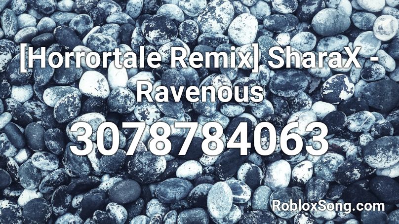 [Horrortale Remix] SharaX - Ravenous Roblox ID