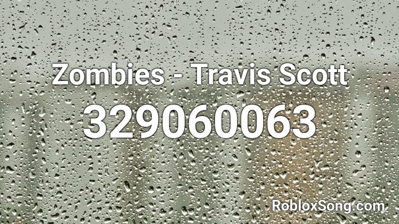 Zombies - Travis Scott Roblox ID