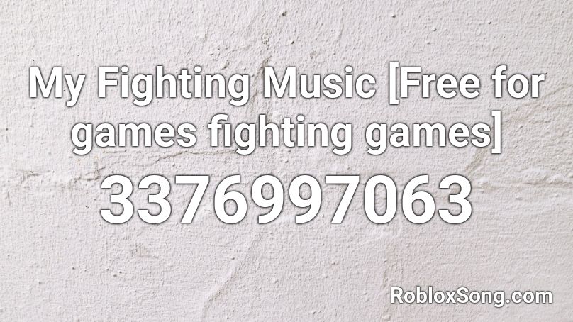 My Fighting Music Free For Games Fighting Games Roblox Id Roblox Music Codes - roblox fighting music