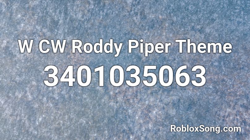 W CW Roddy Piper Theme Roblox ID
