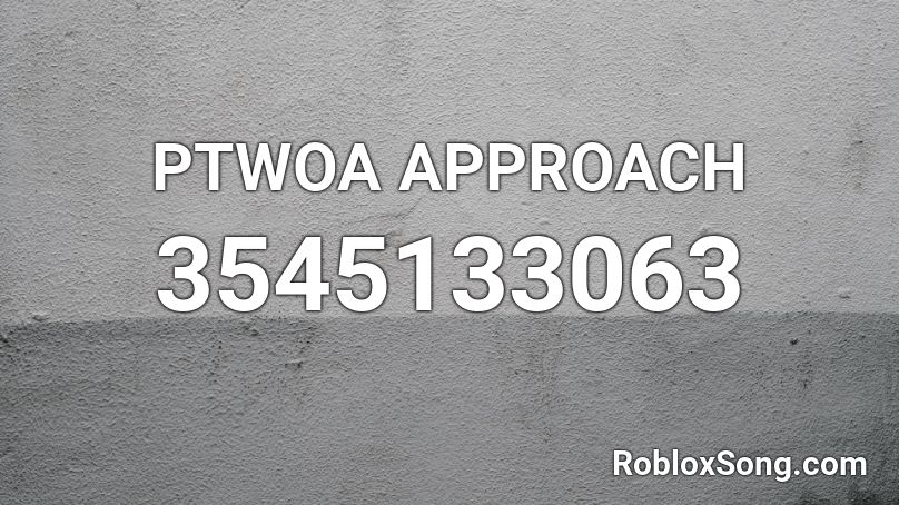 PTWOA APPROACH Roblox ID