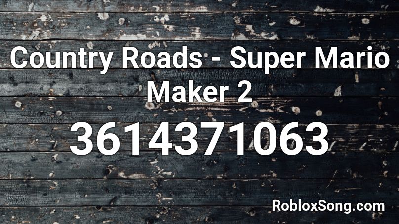 Country Roads Super Mario Maker 2 Roblox Id Roblox Music Codes - super roblox maker 2