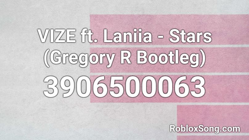 VIZE ft. Laniia - Stars (Gregory R Bootleg) Roblox ID