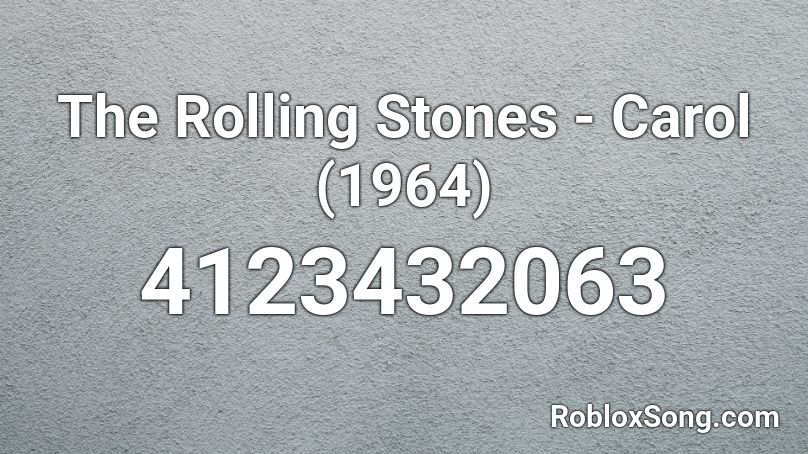 The Rolling Stones - Carol (1964) Roblox ID