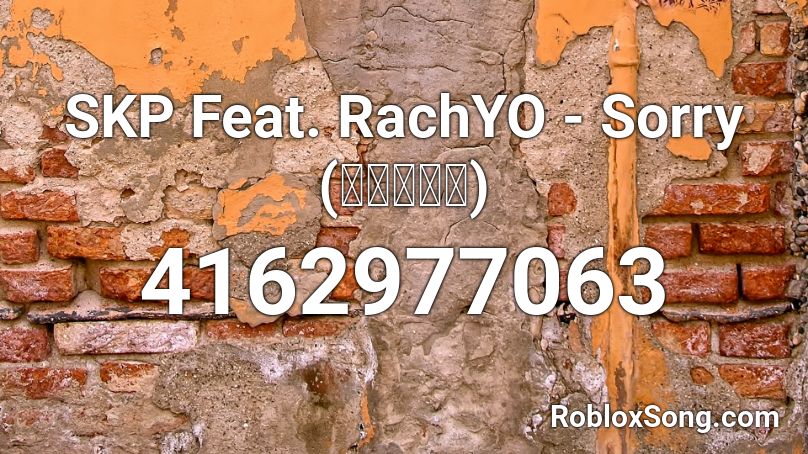 SKP Feat. RachYO - Sorry (ขอโทษ) Roblox ID