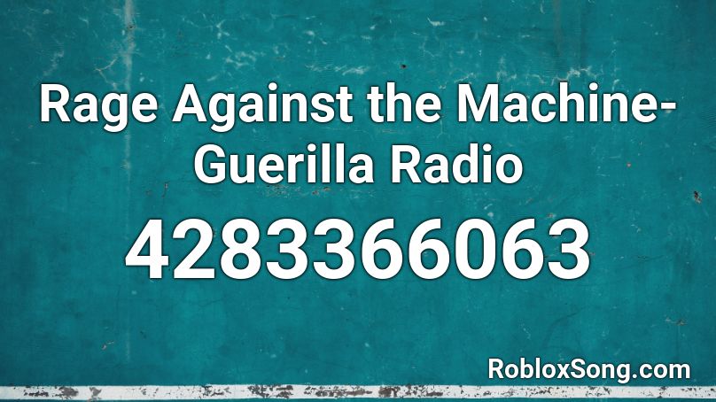 Rage Against the Machine-Guerilla Radio Roblox ID