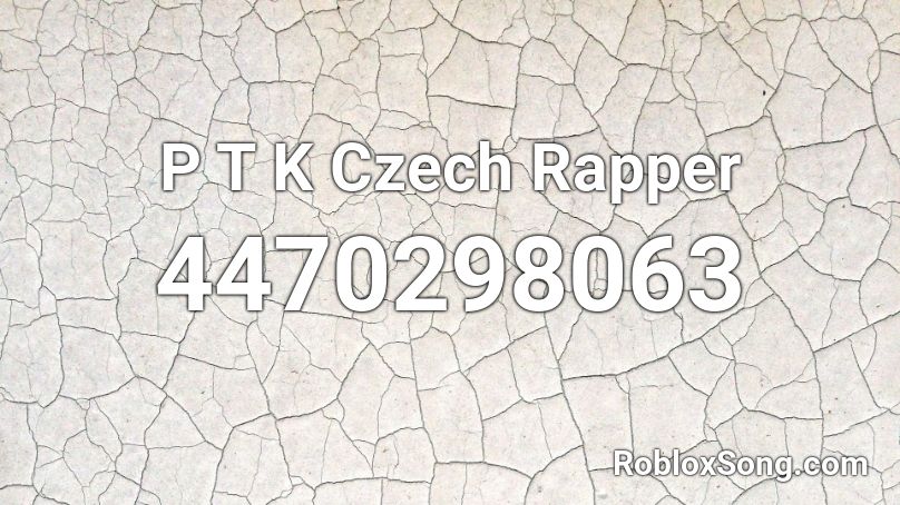 P T K Czech Rapper Roblox ID