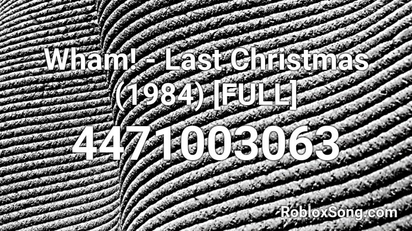 Wham! - Last Christmas (1984) [FULL] Roblox ID
