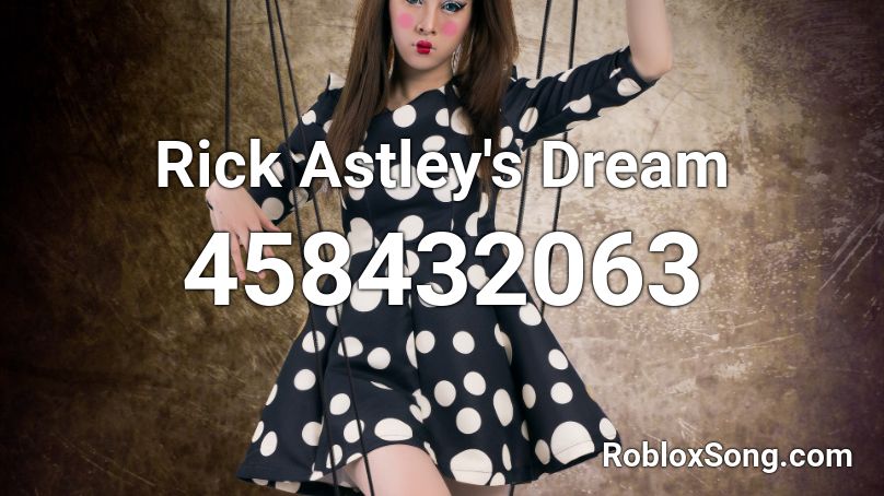 Rick Astley's Dream Roblox ID