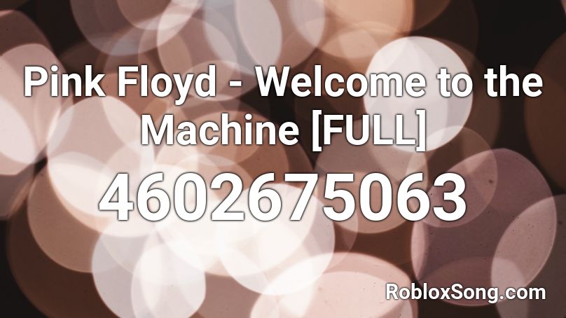 Pink Floyd - Welcome to the Machine [FULL] Roblox ID