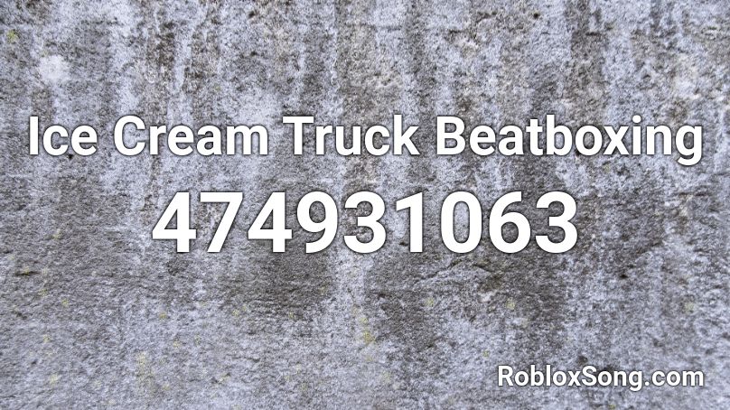Ice Cream Truck Beatboxing Roblox ID