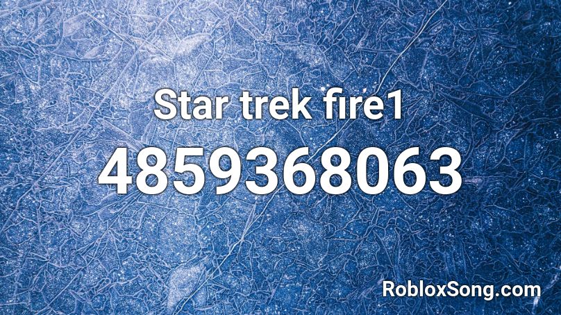 Star trek fire1 Roblox ID