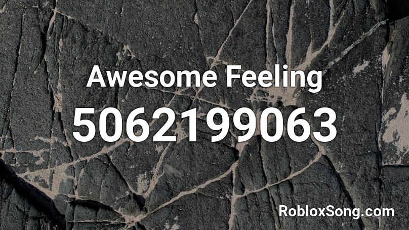 Awesome Feeling  Roblox ID