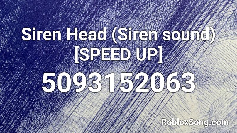 Siren Head (Siren sound) [SPEED UP] Roblox ID