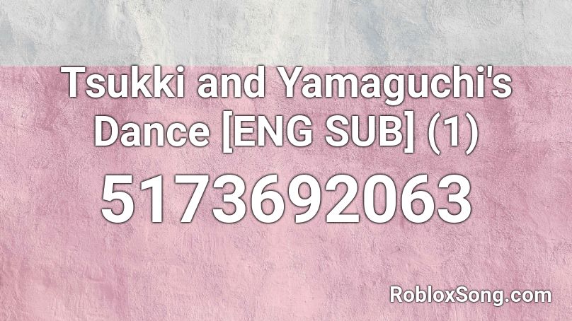 Tsukki and Yamaguchi's Dance [ENG SUB] (1) Roblox ID