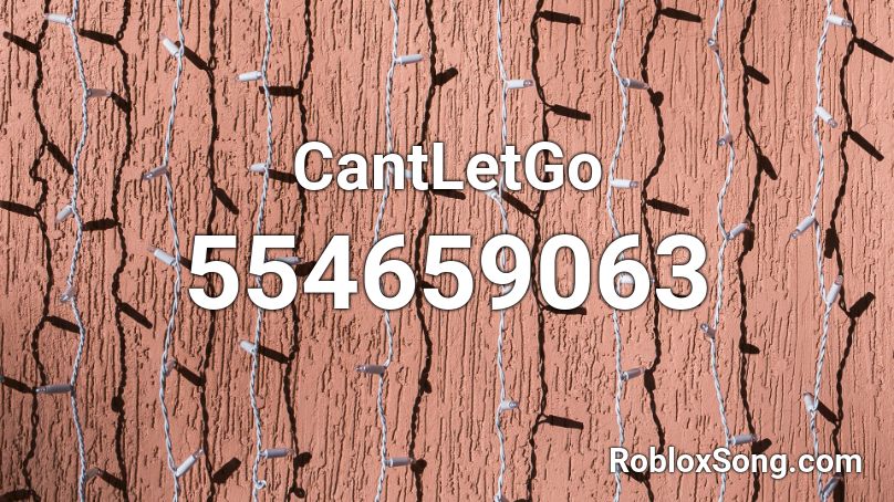 CantLetGo Roblox ID