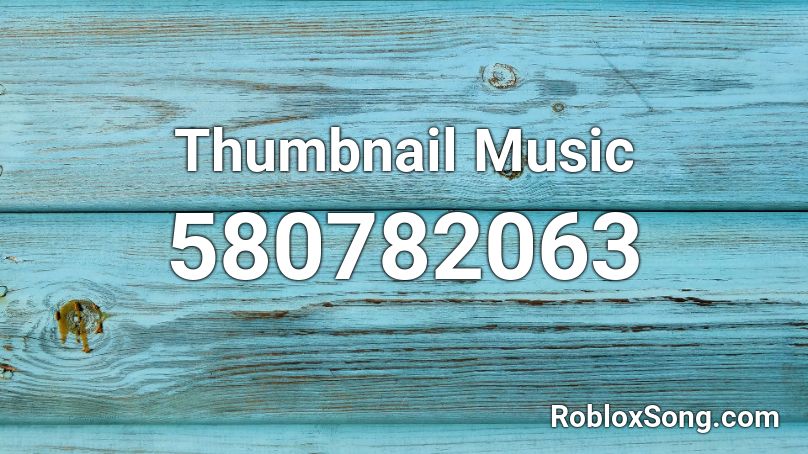 Thumbnail Music Roblox ID