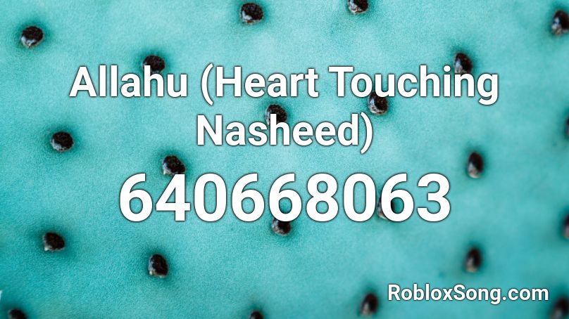 Allahu (Heart Touching Nasheed) Roblox ID