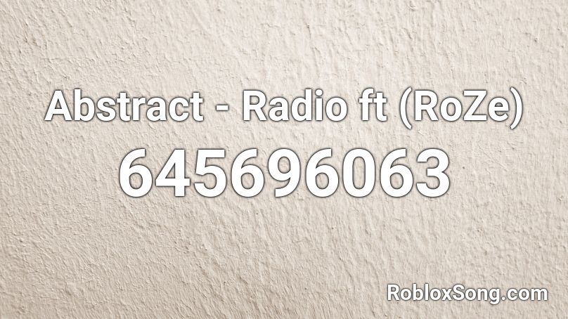 Abstract - Radio ft (RoZe) Roblox ID