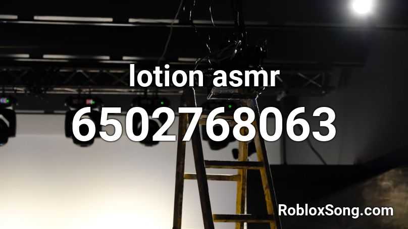 lotion asmr Roblox ID