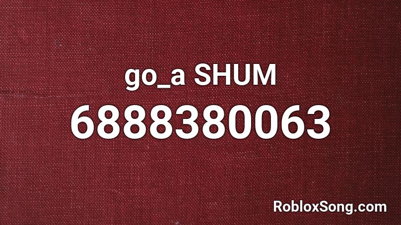 Go A Shum Roblox Id Roblox Music Codes - roblox code for i spy
