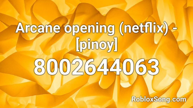 Arcane opening (netflix) -[pinoy] Roblox ID