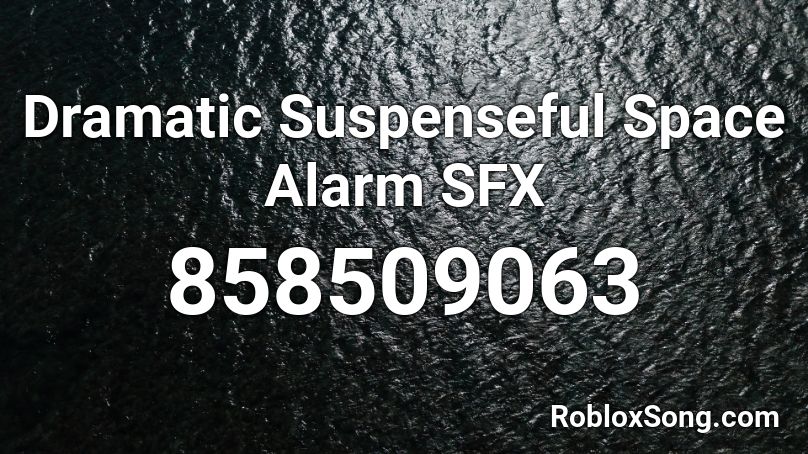 Dramatic Suspenseful Space Alarm SFX Roblox ID