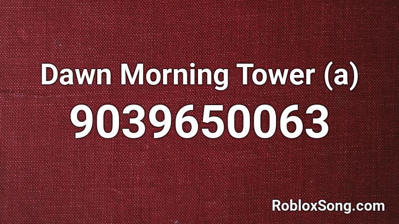 Dawn Morning Tower (a) Roblox ID