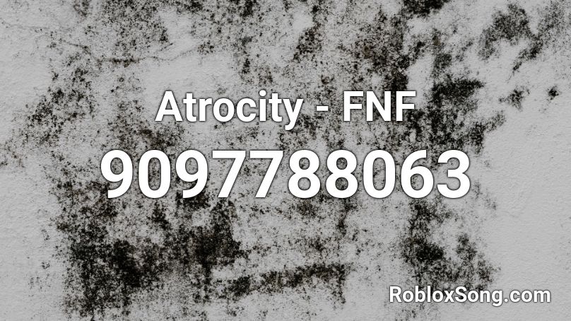 Atrocity - FNF Roblox ID