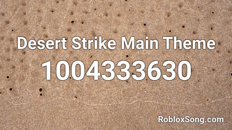 Desert Strike Main Theme Roblox ID