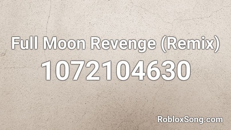 Full Moon Revenge (Remix) Roblox ID