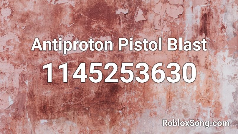 Antiproton Pistol Blast Roblox ID