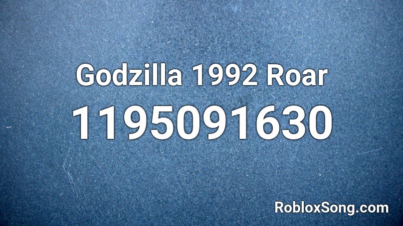 Godzilla 1992 Roar Roblox Id Roblox Music Codes - godzilla roar roblox id code