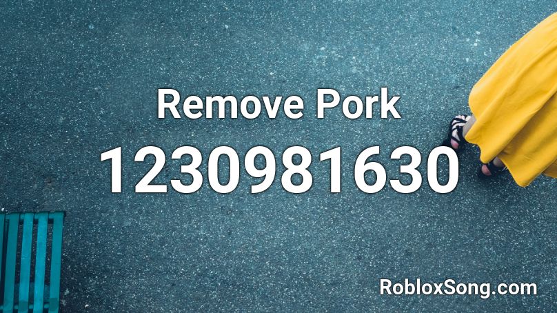 Remove Pork Roblox ID