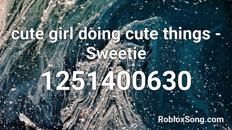 cute girl doing cute things - Sweetie Roblox ID