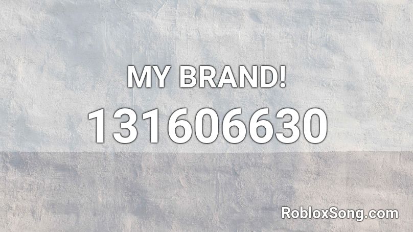 MY BRAND! Roblox ID