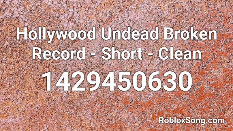 Hollywood Undead Broken Record - Short - Clean Roblox ID