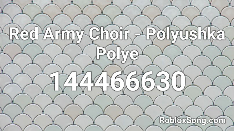 Red Army Choir - Polyushka Polye Roblox ID