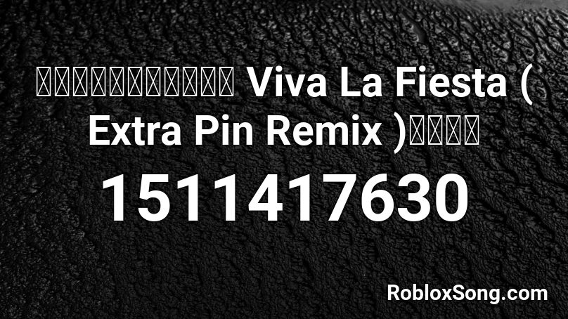 แดนซ์มันส์ๆ Viva La Fiesta ( Extra Pin Remix )พิณล Roblox ID