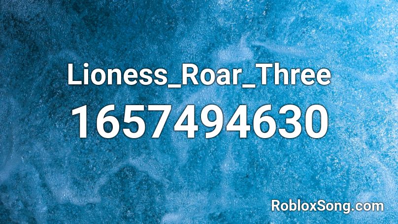 Lioness_Roar_Three Roblox ID