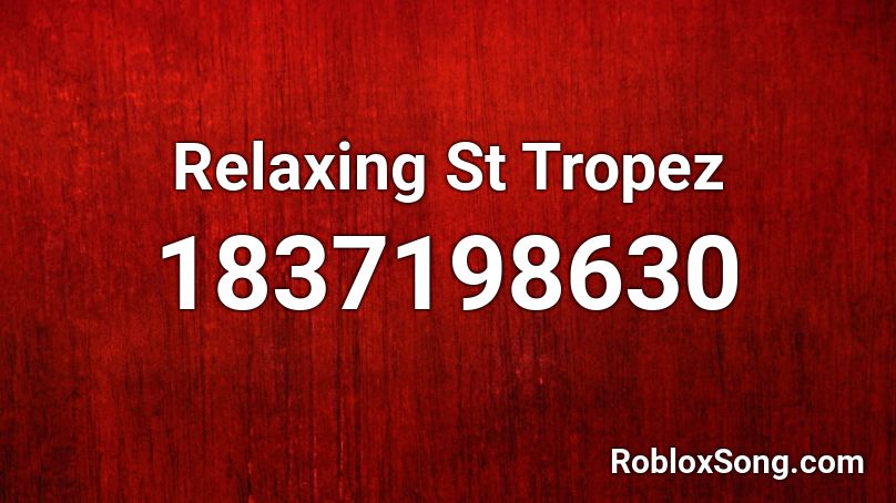 Relaxing St Tropez Roblox ID