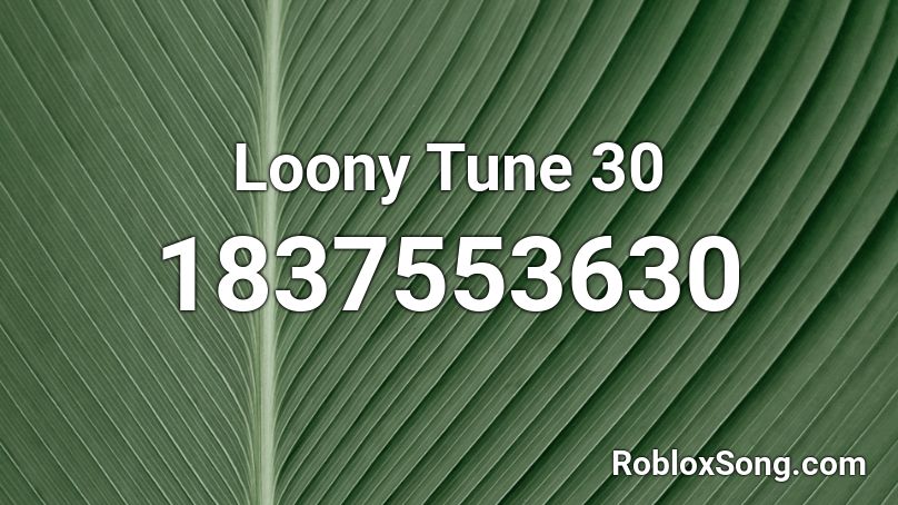 Loony Tune 30 Roblox ID