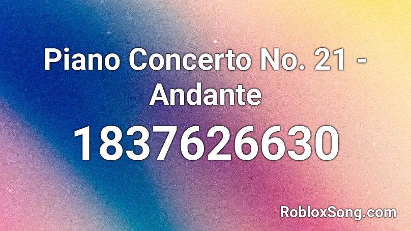 Piano Concerto No. 21 - Andante Roblox ID