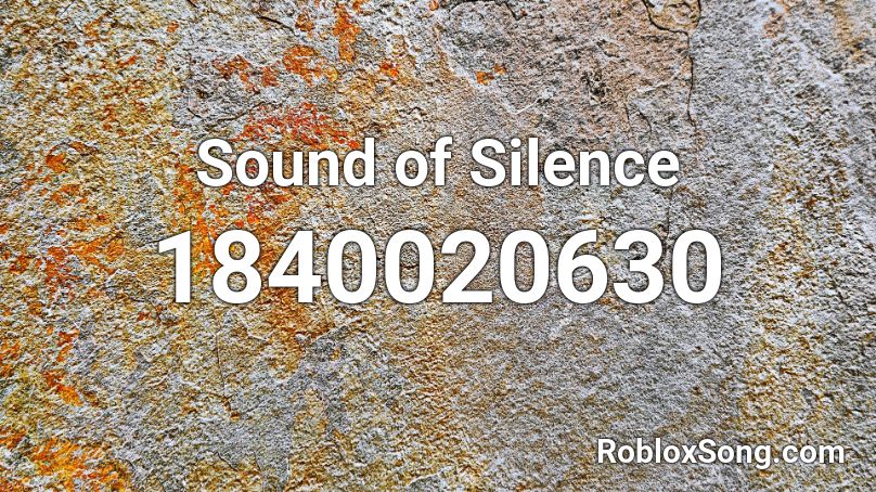 Sound Of Silence Roblox Id Roblox Music Codes - roblox silence song
